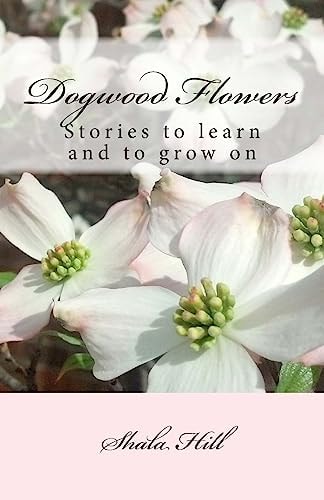 Dogwood Flowers Stories to Learn and Grow On