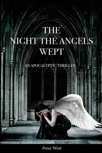 The Night The Angels Wept An Apocalyptic Thriller