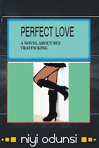 Perfect Love A Novel about Sex Trafficking