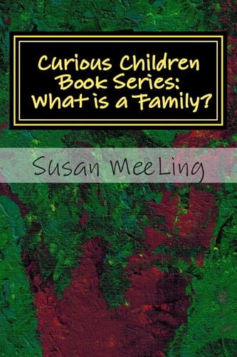 Curious Children Book Series Volume One: What is a Family?