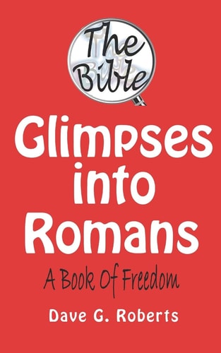 Glimpses Into Romans A Book of Freedom