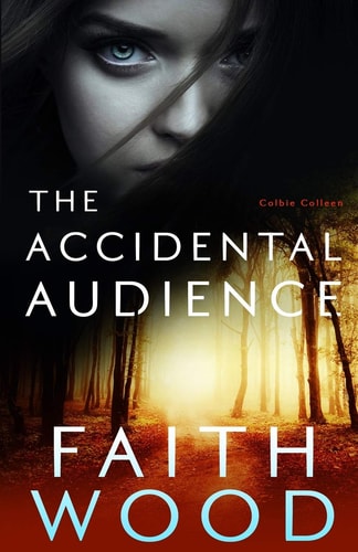 The Accidental Audience A Colbie Colleen Novel