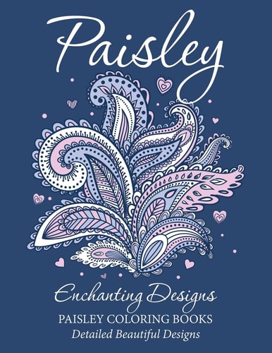 Paisley Enchanting Designs(Paisley Coloring Books) Detailed Beautiful Designs
