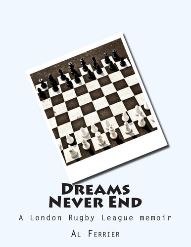 Dreams Never End A London Rugby League Memoir