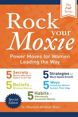 Rock Your Moxie Power Moves For Women Leading The Way: The Full Series!