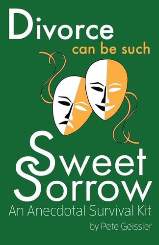 Divorce Can Be Such Sweet Sorrow An Anecdotal Survival Kit