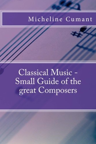 Classical Music - Small Guide of the Great Composers