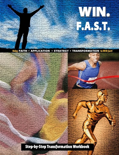 Win. F.A.S.T Step-by-Step Transformation Workbook: Notes on Souza's The Glory Light of Jesus Heals Your Soul