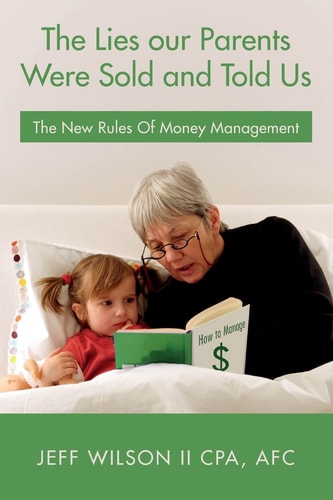 The Lies Our Parents Were Sold and Told Us The New Rules Of Money Management
