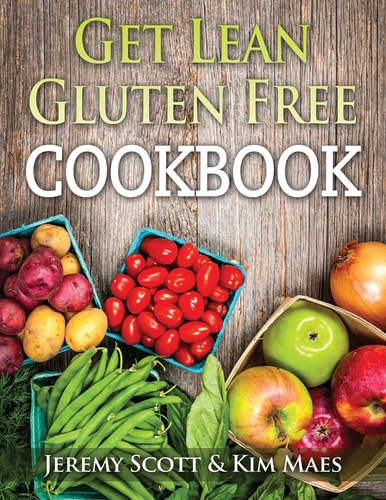Get Lean Gluten Free Cookbook 40+ Fresh and Simple Recipes to KEEP You Lean, Fit and Healthy