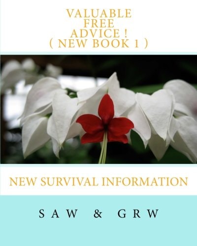 Valuable FREE Advice ! ( NEW BOOK 1 ) New Survival Information