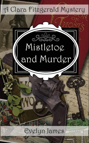 Mistletoe and Murder A Clara Fitzgerald Mystery