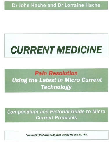 Current Medicine Compendium and Pictorial Guide to Micro Current Protocols