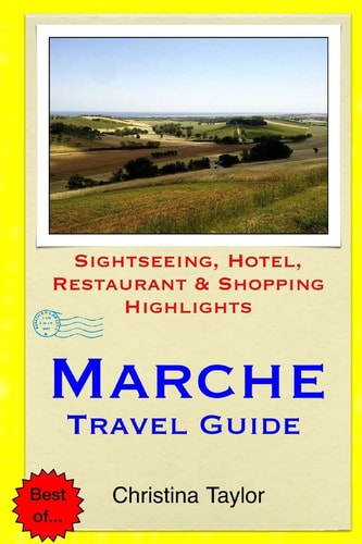 Marche Travel Guide Sightseeing, Hotel, Restaurant and Shopping Highlights