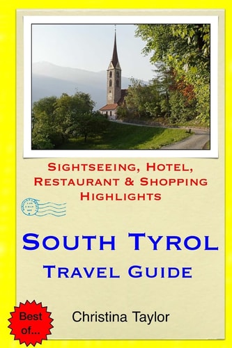 South Tyrol Travel Guide Sightseeing, Hotel, Restaurant and Shopping Highlights