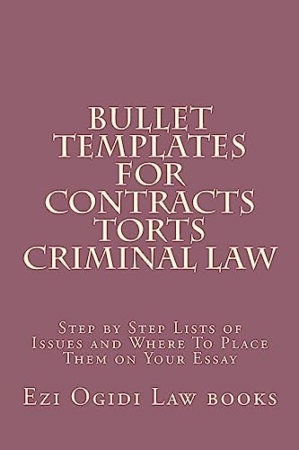 Bullet Templates For Contracts Torts Criminal Law Step by Step Lists of Issues and Where To Place Them on Your Essay