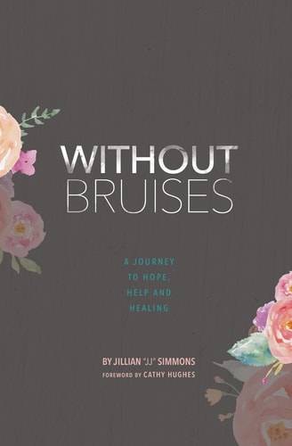 Without Bruises A Journey to Hope, Help and Healing