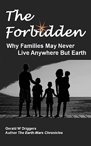 The Forbidden Why Families May Never Live Anywhere But Earth