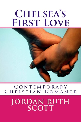 Chelsea's First Love Contemporary Christian Romance