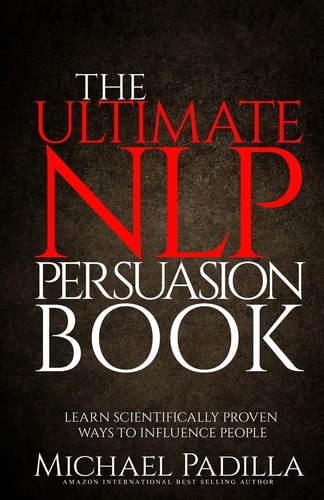 The Ultimate NLP Persuasion Book Learn Scientifically Proven Ways to Influence People