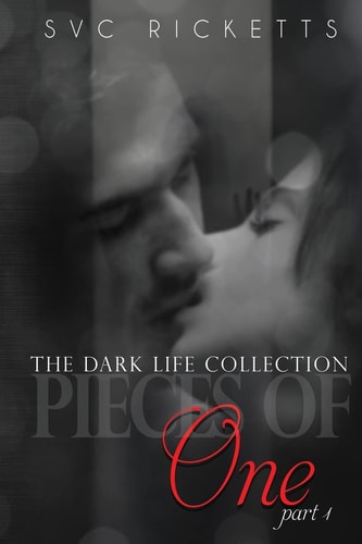 Pieces Of One, Part 1 (The Dark Life Collection)