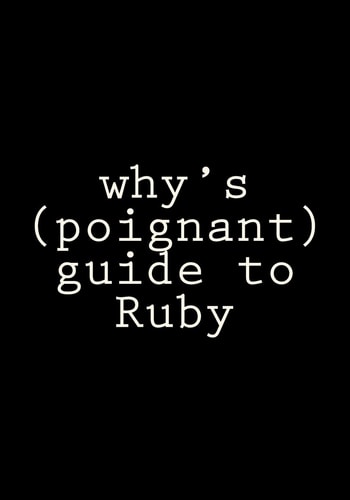 Why's (poignant) Guide to Ruby