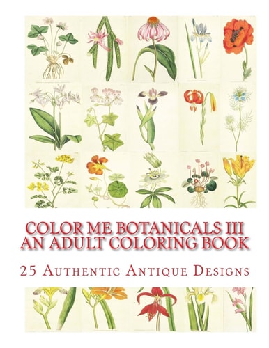 Color Me Botanicals III An Adult Coloring Book