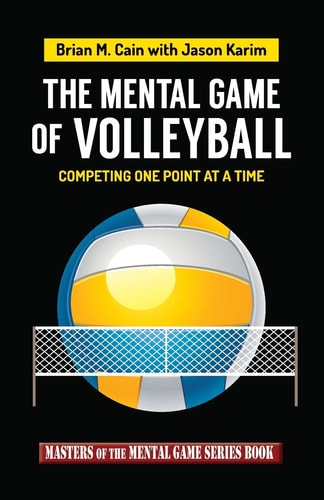 The Mental Game of Volleyball Competing One Point at a Time