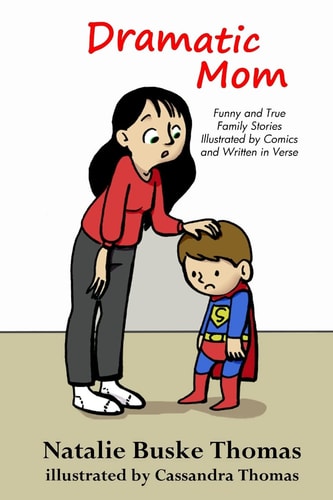 Dramatic Mom Funny and True Family Stories Illustrated by Comics and Written in Verse