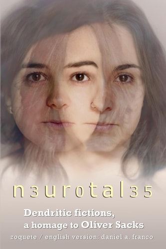 Neurotales Dendritic Fictions, a Homage to Oliver Sacks