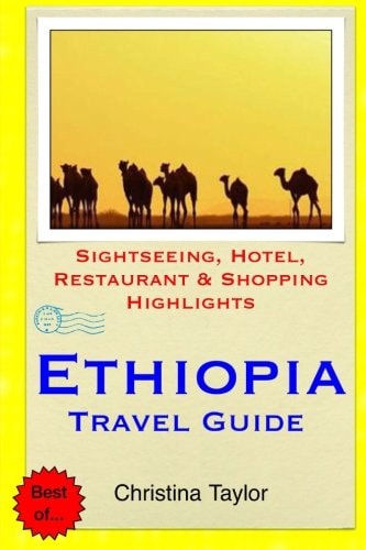 Ethiopia Travel Guide Sightseeing, Hotel, Restaurant & Shopping Highlights