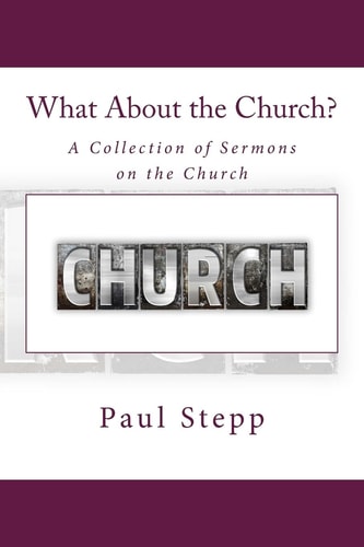 What About the Church? A Collection of Sermons on the Church