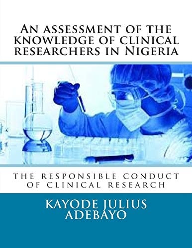 An Assessment of the Knowledge of Clinical Researchers in Nigeria The Responsible Conduct of Clinical Research