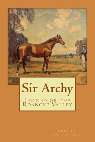 Sir Archy Legend of the Roanoke Valley