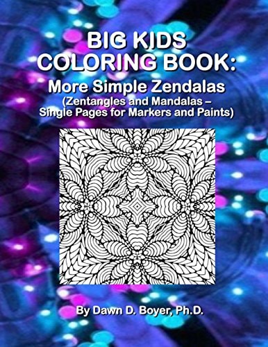 Big Kids Coloring Book More Simple Zendalas (Zentangled Mandalas - Single Pages for Markers and Paints)