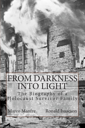 From Darkness Into Light The Biography of a Holocaust Survivor Family