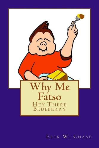 Why Me Fatso Hey There Blueberry Book 1
