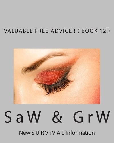 Valuable FREE Advice ! ( BOOK 12 ) New S U R V I V a L Information