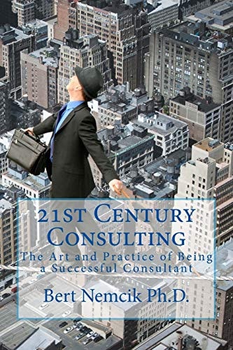 21st Century Consulting The Art and Practice of Being a Successful Consultant