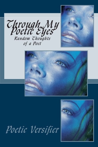 Through My Poetic Eyes Random Thoughts of a Poet