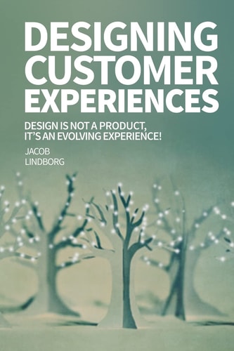 Designing Customer Experiences Design Is Not a Product Feature, It's an Evolving Experience!