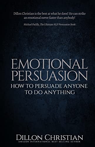 Emotional Persuasion How To Persuade Anyone To Do Anything