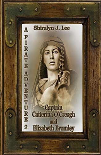 Captain Caiterina O'Creagh and Elizabeth Bromley A Pirate Adventure 2