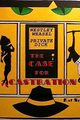Westley Weasel, Private Dick The Case for Castration