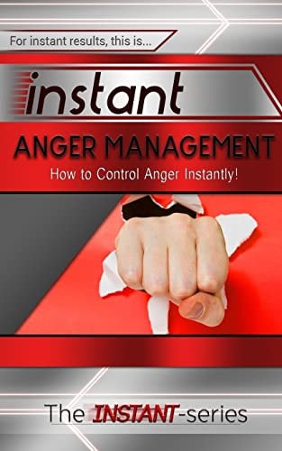 Instant Anger Management How to Control Anger Instantly!