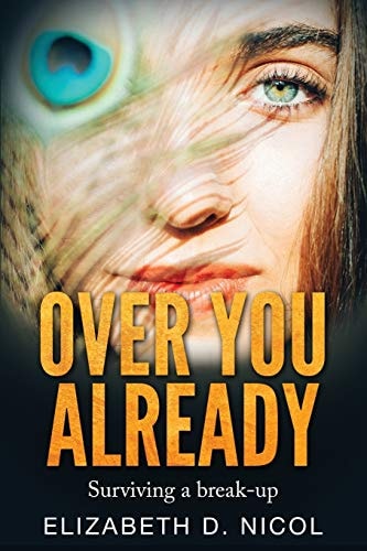 Over You Already Surviving a Break-Up