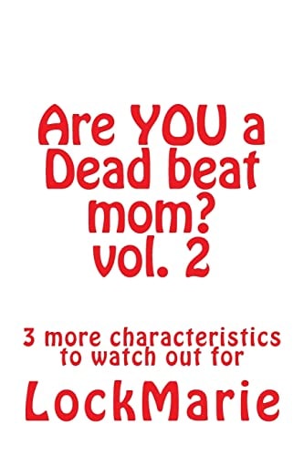 Are YOU a Dead Beat Mom? Vol. 2 3 More Characteristics to Watch Out For