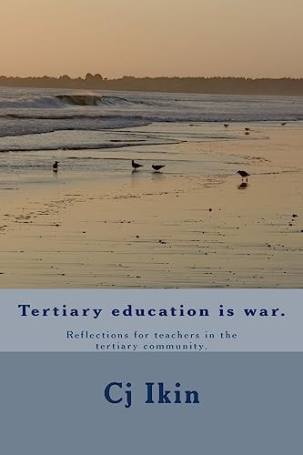 Tertiary Education Is War Reflections for Teachers in the Tertiary Community