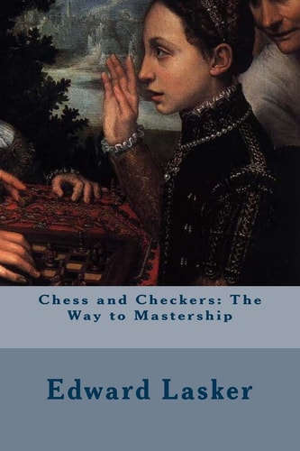 Chess and Checkers The Way to Mastership