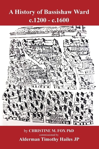 A History of Bassishaw Ward C. 1200 - C. 1600